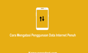 Cara Mengatasi Penggunaan Data Internet Penuh di Android