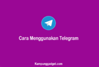 Cara Menggunakan Telegram Khusus Pemula