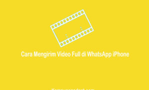 Cara Mengirim Video Full di WhatsApp iPhone