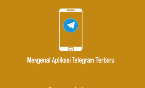 Mengenal Aplikasi Telegram Serta Kelebihan dan Fitur Terbarunya