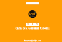 Cara Cek Garansi Xiaomi Resmi Online