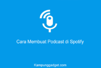 Cara Membuat Podcast di Spotify Cara Membuat Podcast di Spotify