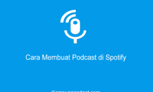 Cara Membuat Podcast di Spotify