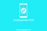 Cara Menggunakan TikTok Cara Menggunakan TikTok