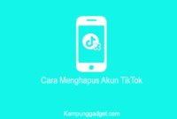 Cara Menghapus Akun TikTok Cara Menghapus Akun TikTok