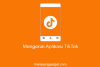 Mengenal Aplikasi TikTok dan Fakta Unik Tentang TikTok Mengenal Aplikasi TikTok dan Fakta Unik Tentang TikTok