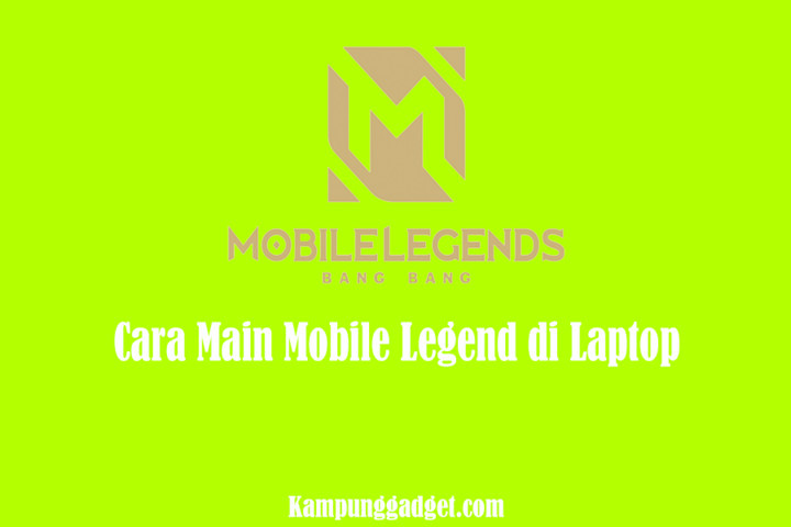 Cara Main Mobile Legend di Laptop