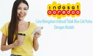 Cara Mengatasi Indosat Tidak Bisa Cek Pulsa Dengan Mudah