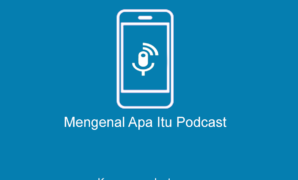 Mengenal Apa Itu Podcast