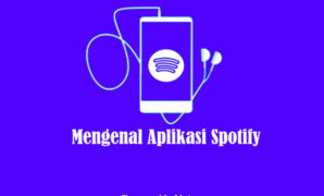 Mengenal Aplikasi Spotify dan Kelebihannya