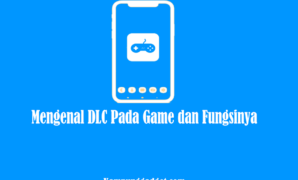 Mengenal DLC Pada Game dan Fungsinya