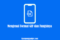 Mengenal Format GIF dan Fungsinya Mengenal Format GIF dan Fungsinya