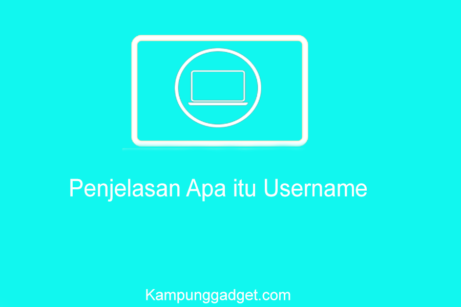 Penjelasan Apa itu Username