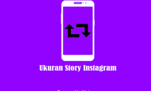 Ukuran Story Instagram Foto dan Video Agar Tidak Terpotong