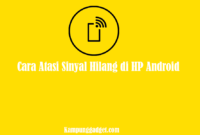 Cara Atasi Sinyal Hilang di HP Android