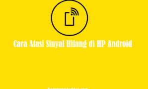 Cara Atasi Sinyal Hilang di HP Android