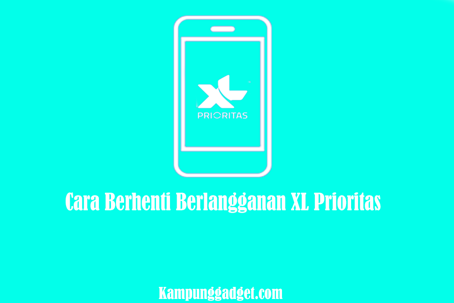 Cara Berhenti Berlangganan XL Prioritas