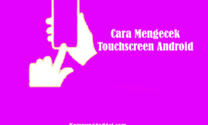 Cara Mengecek Touchscreen Android