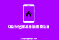 Cara Menggunakan Kuota Belajar Tanpa Ribet