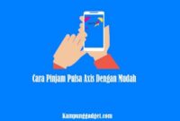 Cara Pinjam Pulsa Axis Dengan Mudah