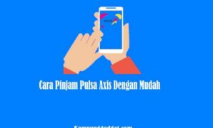 Cara Pinjam Pulsa Axis Dengan Mudah