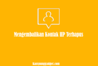 Mengembalikan Kontak HP Terhapus