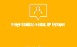 Mengembalikan Kontak HP Terhapus