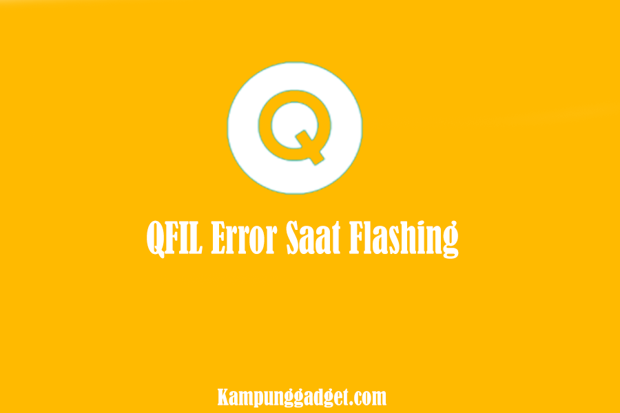 QFIL Error Saat Flashing