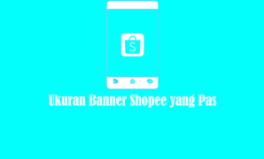 Ukuran Banner Shopee yang Pas