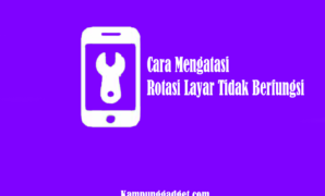 Cara Atasi Rotasi Layar Tidak Berfungsi