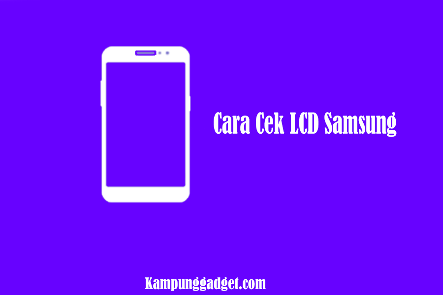 Cara Cek LCD Samsung