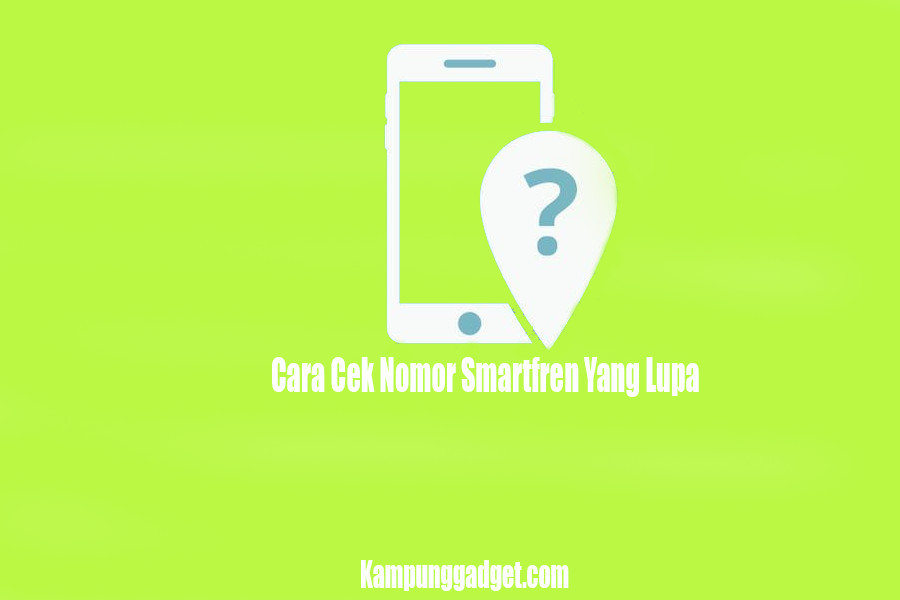 Cara Cek Nomor Smartfren Yang Lupa