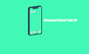 Mengenal Notch Pada HP