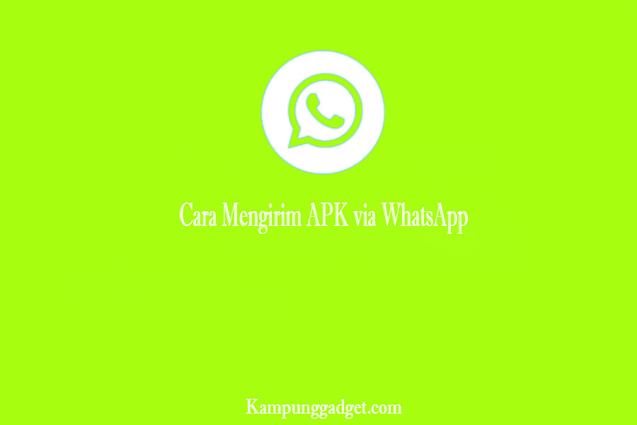 Cara Mengirim APK via WhatsApp