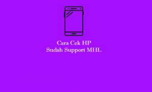 Cara Cek HP Sudah Support MHL