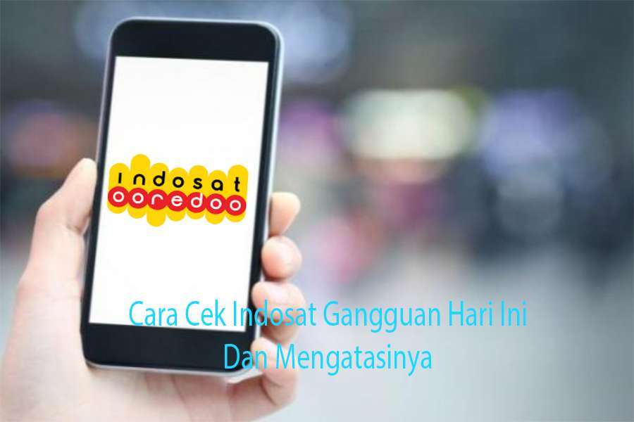 Cara Cek Indosat Gangguan Hari Ini Dan Mengatasinya