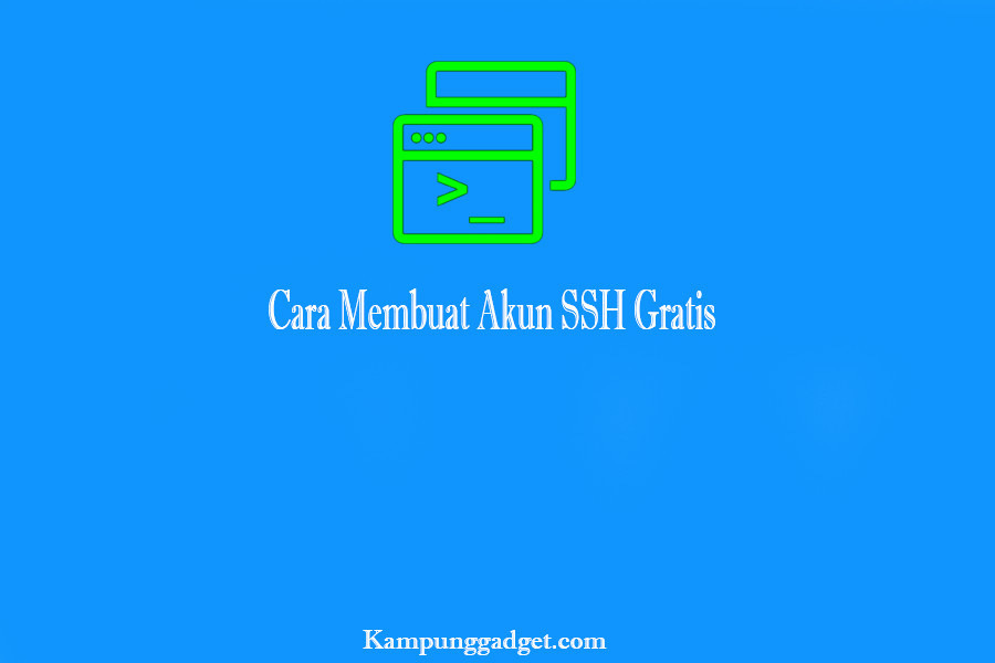 Cara Membuat Akun SSH Gratis Tahun ini