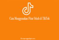 Cara Menggunakan Fitur Stitch di TikTok Cara Menggunakan Fitur Stitch di TikTok