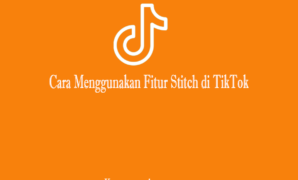 Cara Menggunakan Fitur Stitch di TikTok