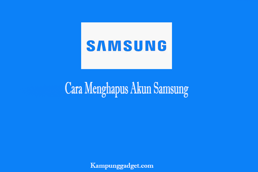 Cara Menghapus Akun Samsung di HP