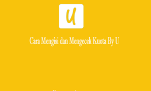 Cara Mengisi dan Mengecek Kuota By U