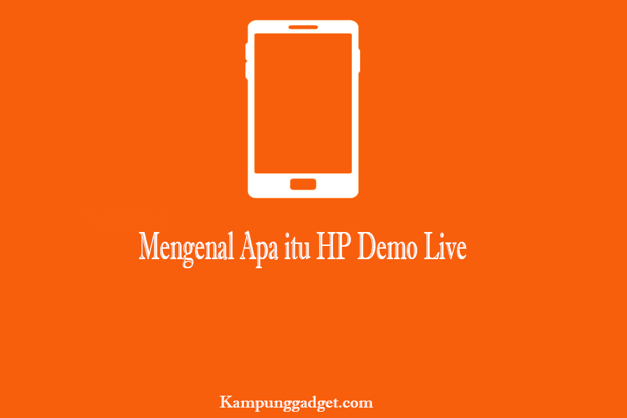 Mengenal Apa itu HP Demo Live