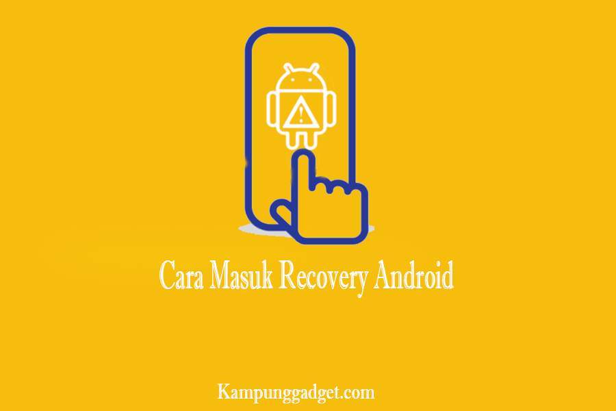 Cara Masuk Recovery Android