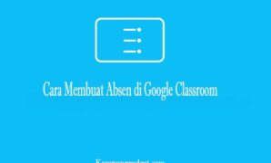 Cara Membuat Absen di Google Classroom