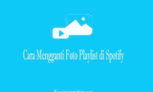 Cara Mengganti Foto Playlist di Spotify