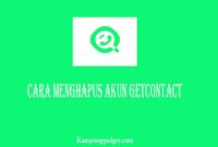 Cara Menghapus Akun GetContact Sementara dan Permanen