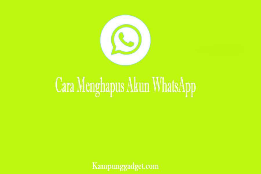 Cara Menghapus Akun WhatsApp