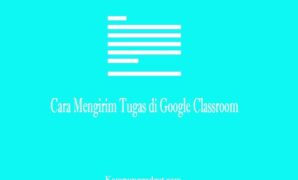 Cara Mengirim Tugas di Google Classroom Lewat HP