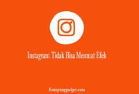 Instagram Tidak Bisa Memuat Efek Instagram Tidak Bisa Memuat Efek