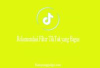 Rekomendasi Filter TikTok yang Bagus Rekomendasi Filter TikTok yang Bagus